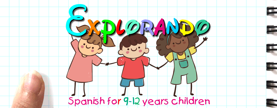 EXPLORANDO FOR CHILDREN 9-12 YEARS OLD